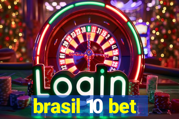 brasil 10 bet